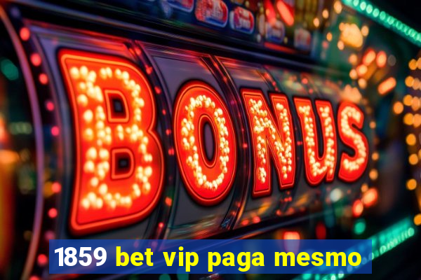 1859 bet vip paga mesmo